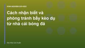 Read more about the article Cách nhận biết và phòng tránh bẫy kèo dụ từ nhà cái bóng đá