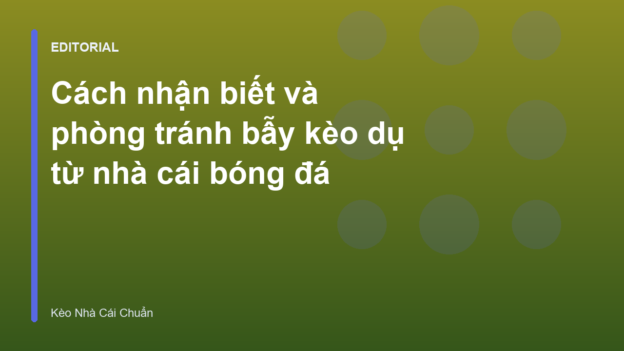 Cách nhận biết bẫy kèo dụ nhà cái bóng đá