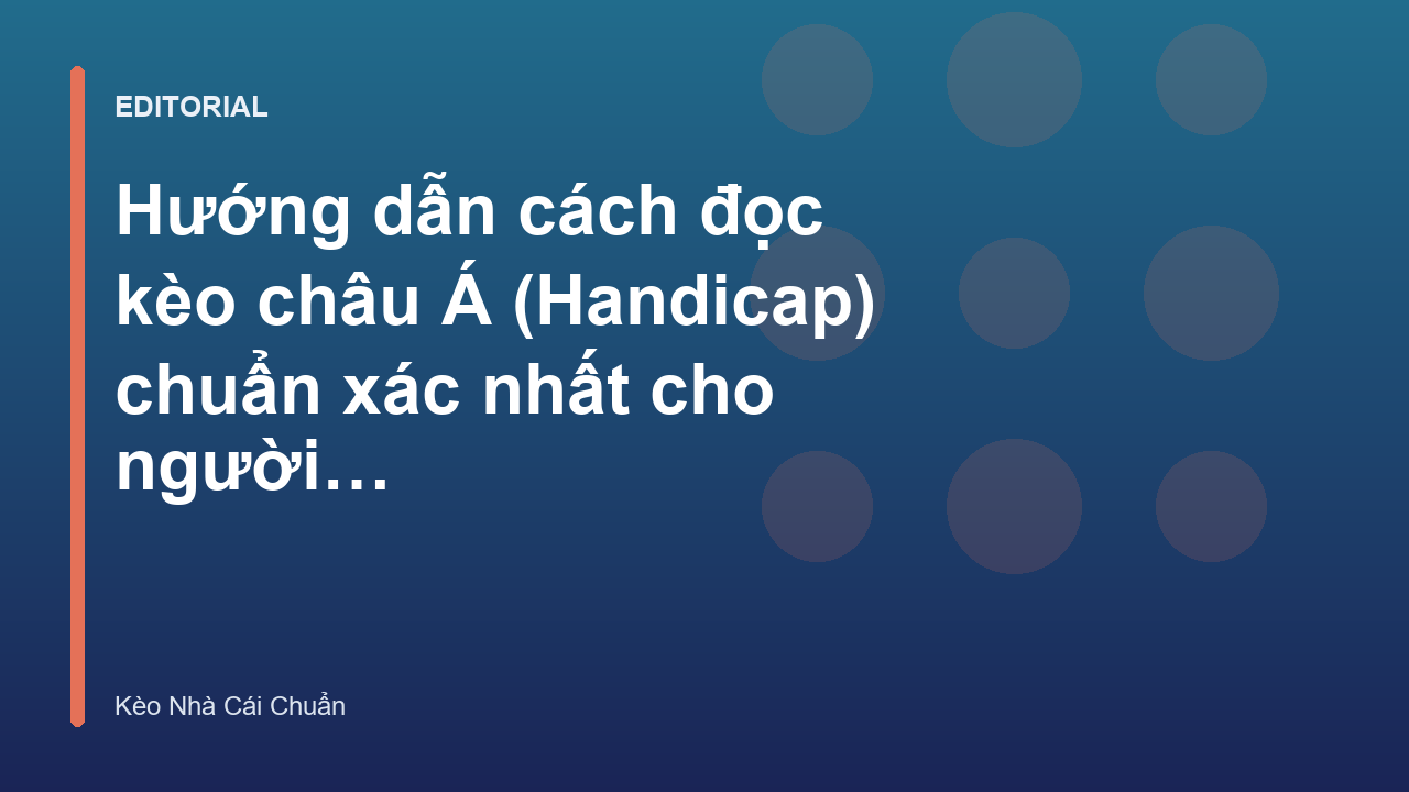 Hướng dẫn cách đọc kèo châu Á cho người mới