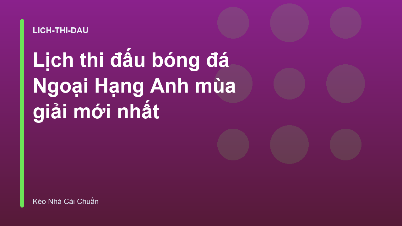 Read more about the article Lịch thi đấu bóng đá Ngoại Hạng Anh mùa giải mới nhất