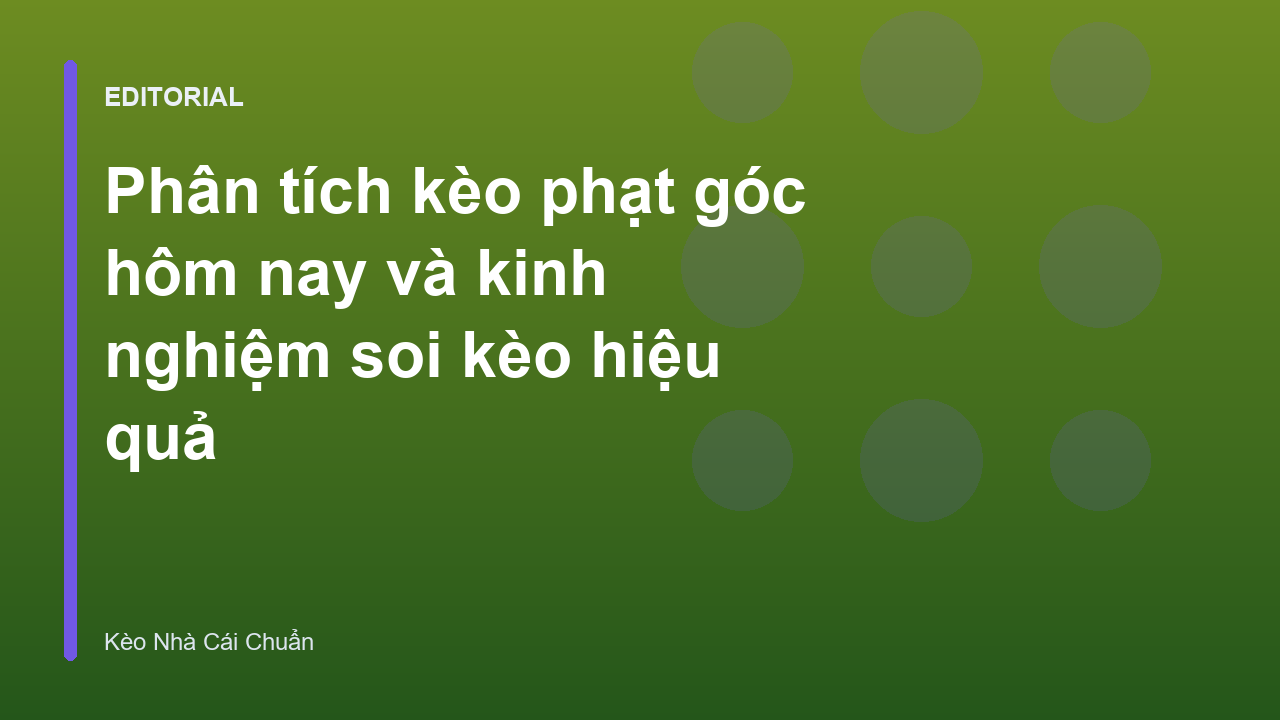 Phân tích kèo phạt góc hôm nay