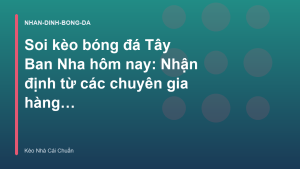 Read more about the article Soi kèo bóng đá Tây Ban Nha hôm nay: Nhận định từ các chuyên gia hàng đầu – Kèo Nhà Cái Chuẩn
