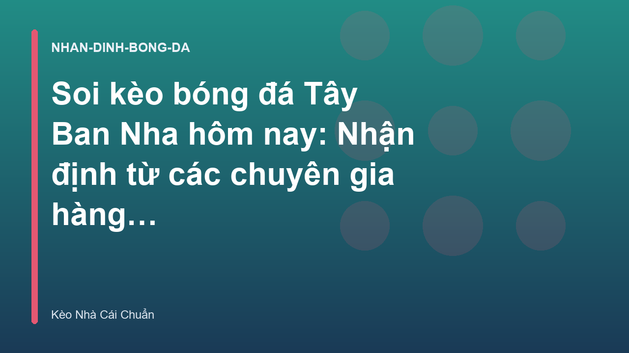 Read more about the article Soi kèo bóng đá Tây Ban Nha hôm nay: Nhận định từ các chuyên gia hàng đầu – Kèo Nhà Cái Chuẩn